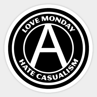 LOVE MONDAY, HATE CASUALISM Sticker